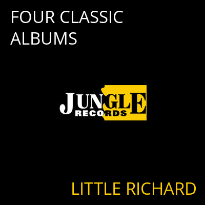 FOUR CLASSIC ALBUMS LITTLE RICHARD