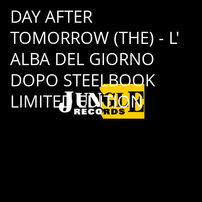DAY AFTER TOMORROW (THE) - L'ALBA DEL GIORNO DOPO STEELBOOK LIMITED EDITION -