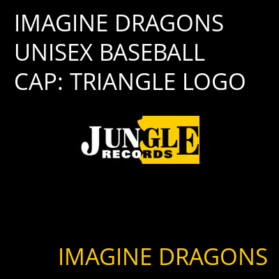 IMAGINE DRAGONS UNISEX BASEBALL CAP: TRIANGLE LOGO IMAGINE DRAGONS