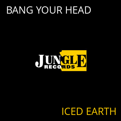 BANG YOUR HEAD ICED EARTH