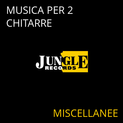 MUSICA PER 2 CHITARRE MISCELLANEE