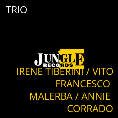TRIO IRENE TIBERINI / VITO FRANCESCO MALERBA / ANNIE CORRADO