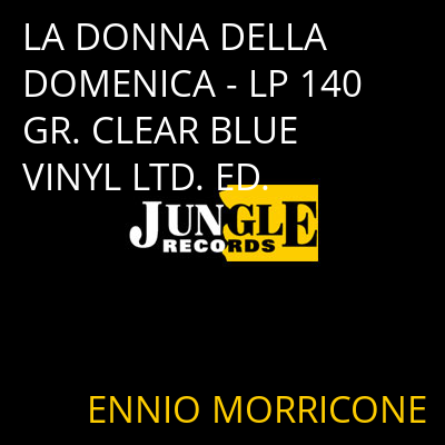 LA DONNA DELLA DOMENICA - LP 140 GR. CLEAR BLUE VINYL LTD. ED. ENNIO MORRICONE