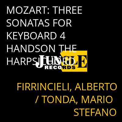 MOZART: THREE SONATAS FOR KEYBOARD 4 HANDSON THE HARPSICHORD FIRRINCIELI, ALBERTO / TONDA, MARIO STEFANO