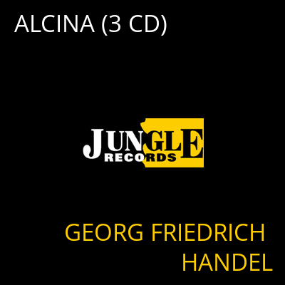 ALCINA (3 CD) GEORG FRIEDRICH HANDEL