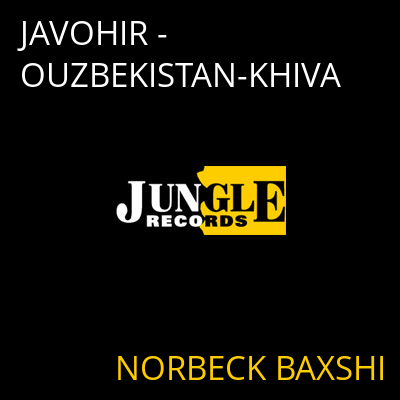 JAVOHIR - OUZBEKISTAN-KHIVA NORBECK BAXSHI
