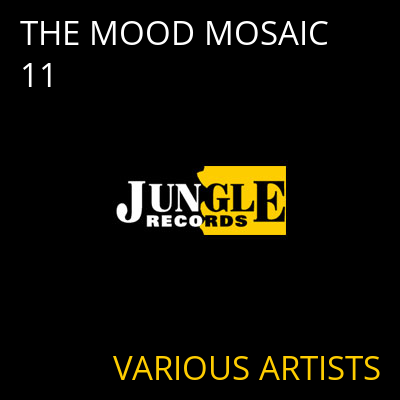 THE MOOD MOSAIC 11 VARIOUS ARTISTS