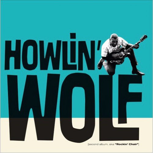 SECOND ALBUM, AKA ROCKIN' CHAIR HOWLIN WOLF