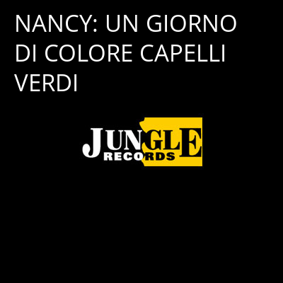 NANCY: UN GIORNO DI COLORE CAPELLI VERDI -