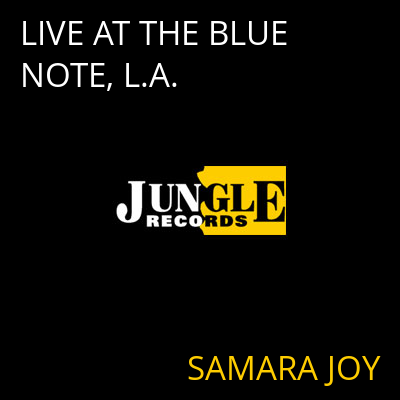 LIVE AT THE BLUE NOTE, L.A. SAMARA JOY