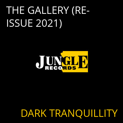 THE GALLERY (RE-ISSUE 2021) DARK TRANQUILLITY