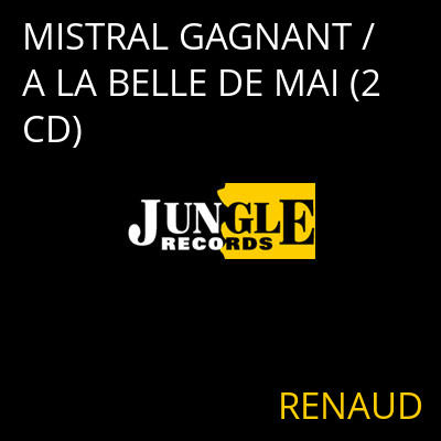 MISTRAL GAGNANT / A LA BELLE DE MAI (2 CD) RENAUD