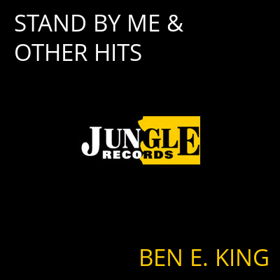STAND BY ME & OTHER HITS BEN E. KING
