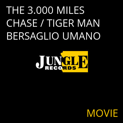 THE 3.000 MILES CHASE / TIGER MAN BERSAGLIO UMANO MOVIE
