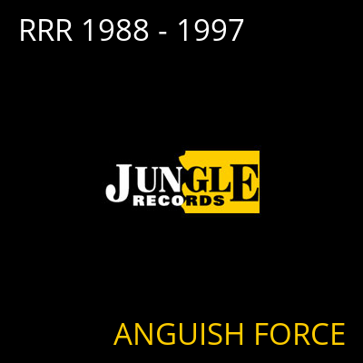 RRR 1988 - 1997 ANGUISH FORCE