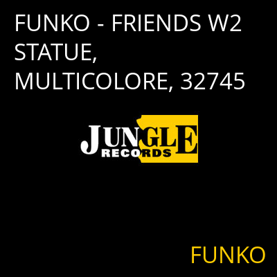 FUNKO - FRIENDS W2 STATUE, MULTICOLORE, 32745 FUNKO