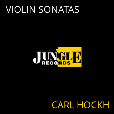 VIOLIN SONATAS CARL HOCKH