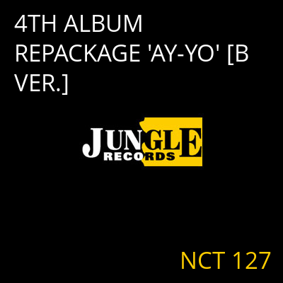 4TH ALBUM REPACKAGE 'AY-YO' [B VER.] NCT 127