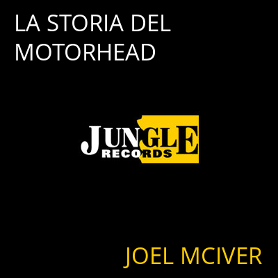LA STORIA DEL MOTORHEAD JOEL MCIVER