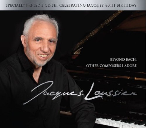 BEYOND BACH, OTHER COMPOSERS I ADORE JACQUES LOUSSIER