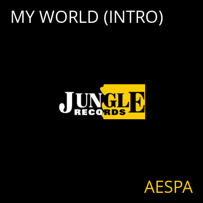 MY WORLD (INTRO) AESPA