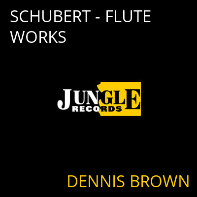 SCHUBERT - FLUTE WORKS DENNIS BROWN