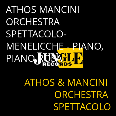 ATHOS MANCINI ORCHESTRA SPETTACOLO-MENELICCHE - PIANO, PIANO ROSA ATHOS & MANCINI ORCHESTRA SPETTACOLO