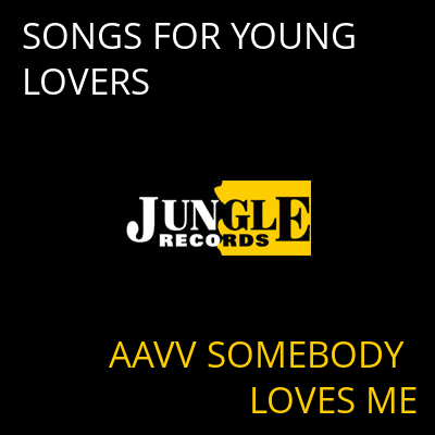 SONGS FOR YOUNG LOVERS AAVV SOMEBODY LOVES ME