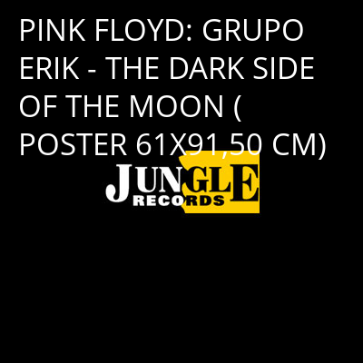 PINK FLOYD: GRUPO ERIK - THE DARK SIDE OF THE MOON (POSTER 61X91,50 CM) -