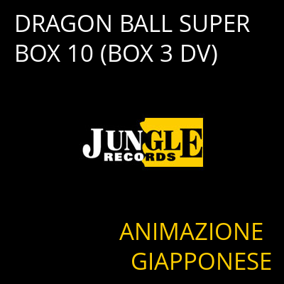 DRAGON BALL SUPER BOX 10 (BOX 3 DV) ANIMAZIONE GIAPPONESE