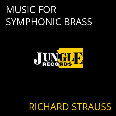 MUSIC FOR SYMPHONIC BRASS RICHARD STRAUSS