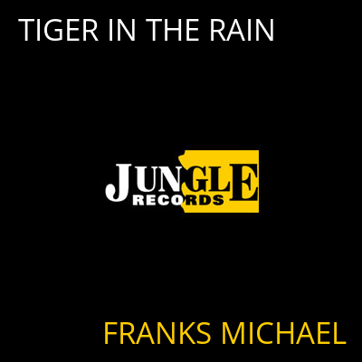 TIGER IN THE RAIN FRANKS MICHAEL