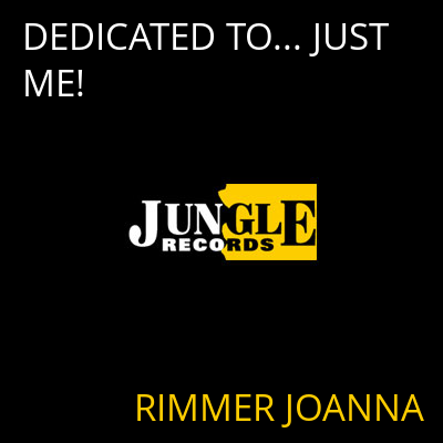 DEDICATED TO... JUST ME! RIMMER JOANNA
