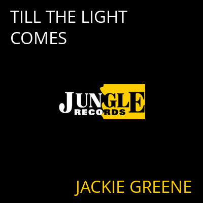 TILL THE LIGHT COMES JACKIE GREENE