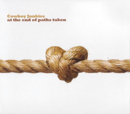 AT THE END OF PATHS TAKEN COWBOY JUNKIES