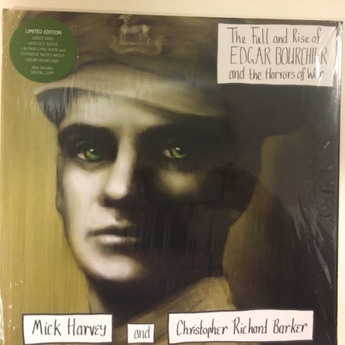 THE FALL & RISE OF E.BOURCHIER & THE HORRORS OF WAR MICK HARVEY