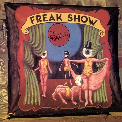 FREAK SHOW (3CD/PRESERVED EDITION) RESIDENTS