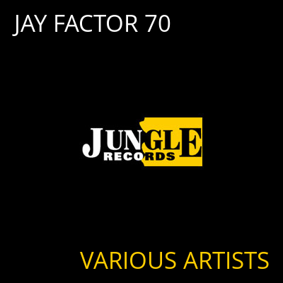 JAY FACTOR 70 VARIOUS ARTISTS