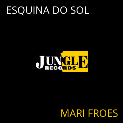 ESQUINA DO SOL MARI FROES