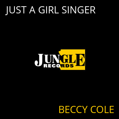 JUST A GIRL SINGER BECCY COLE
