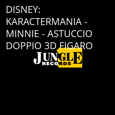DISNEY: KARACTERMANIA - MINNIE - ASTUCCIO DOPPIO 3D FIGARO -