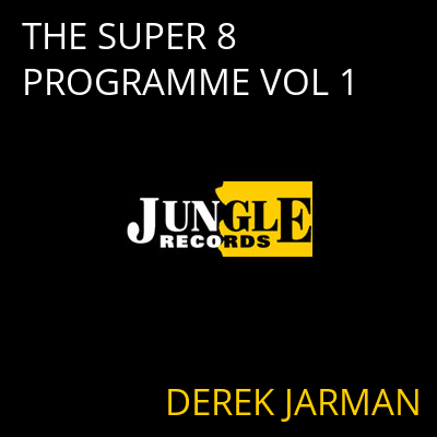 THE SUPER 8 PROGRAMME VOL 1 DEREK JARMAN