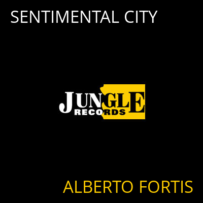 SENTIMENTAL CITY ALBERTO FORTIS