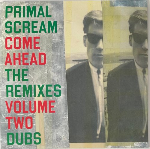 COME AHEAD: THE REMIXES VOLUME TWO (DUBS) PRIMAL SCREAM