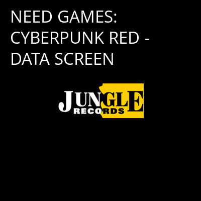 NEED GAMES: CYBERPUNK RED - DATA SCREEN -