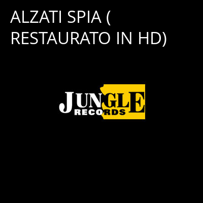 ALZATI SPIA (RESTAURATO IN HD) -
