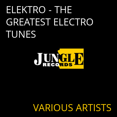 ELEKTRO - THE GREATEST ELECTRO TUNES VARIOUS ARTISTS