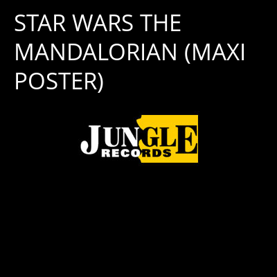 STAR WARS THE MANDALORIAN (MAXI POSTER) -