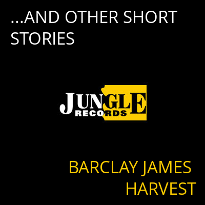...AND OTHER SHORT STORIES BARCLAY JAMES HARVEST