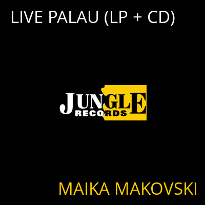 LIVE PALAU (LP + CD) MAIKA MAKOVSKI